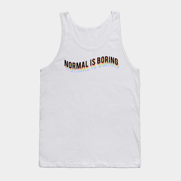 Normal is boring Tank Top by Vintage Dream
